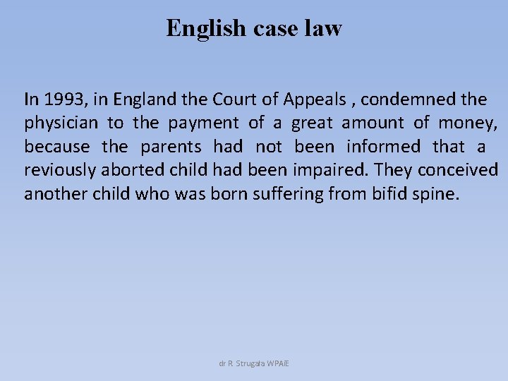 English case law In 1993, in England the Court of Appeals , condemned the