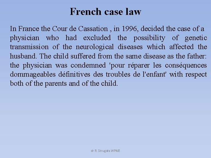 French case law In France the Cour de Cassation , in 1996, decided the