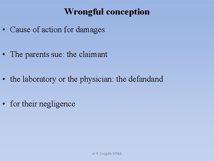 Wrongful conception • Cause of action for damages • The parents sue: the claimant