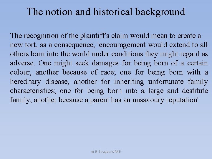 The notion and historical background The recognition of the plaintiff's claim would mean to