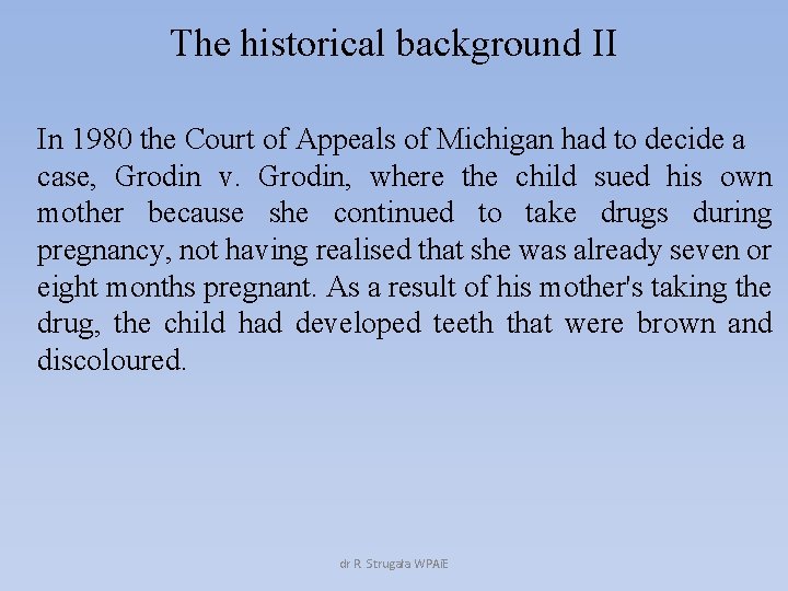 The historical background II In 1980 the Court of Appeals of Michigan had to