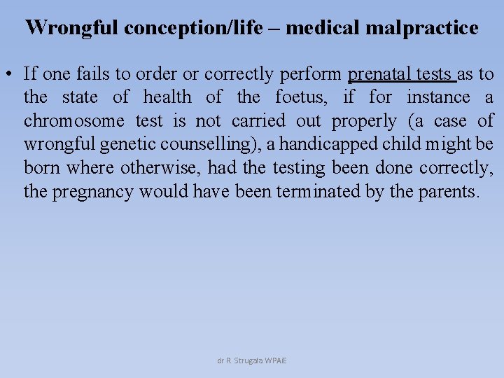 Wrongful conception/life – medical malpractice • If one fails to order or correctly perform