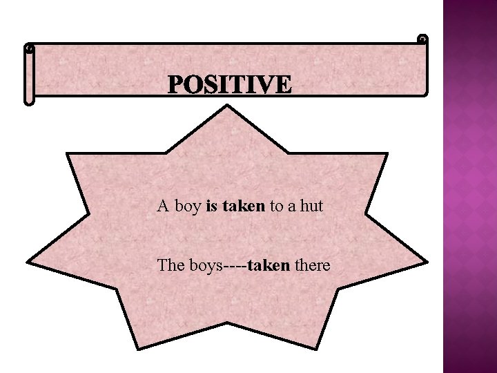 A boy is taken to a hut The boys----taken there 