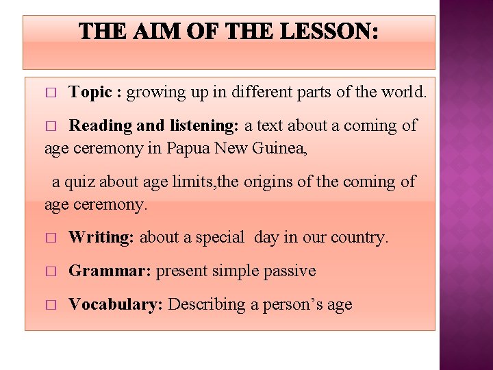 � Topic : growing up in different parts of the world. Reading and listening: