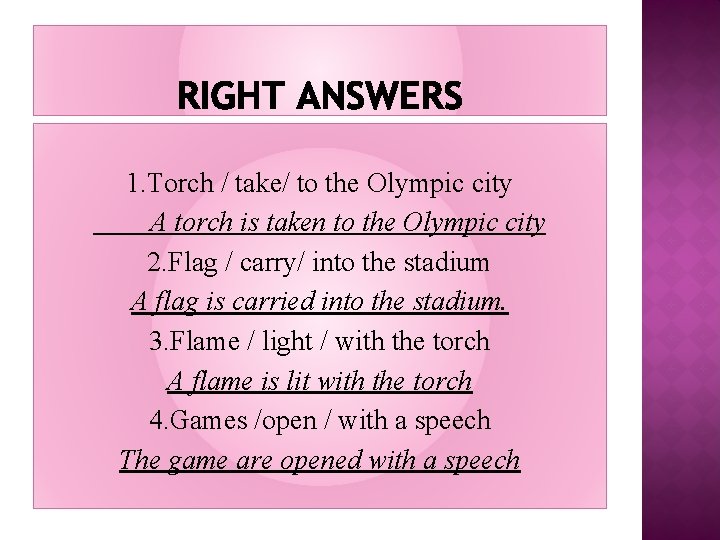 1. Torch / take/ to the Olympic city A torch is taken to the