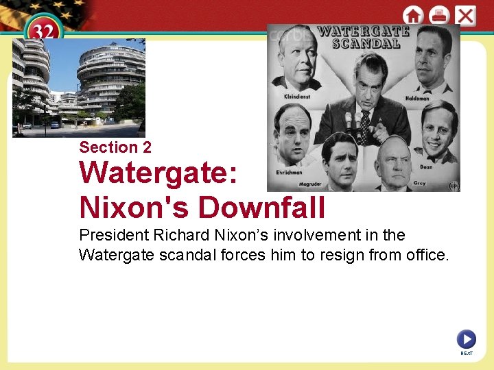 Section 2 Watergate: Nixon's Downfall President Richard Nixon’s involvement in the Watergate scandal forces