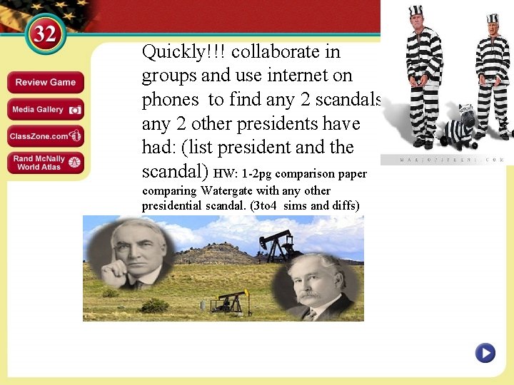 Quickly!!! collaborate in groups and use internet on phones to find any 2 scandals