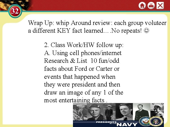Wrap Up: whip Around review: each group voluteer a different KEY fact learned…. No