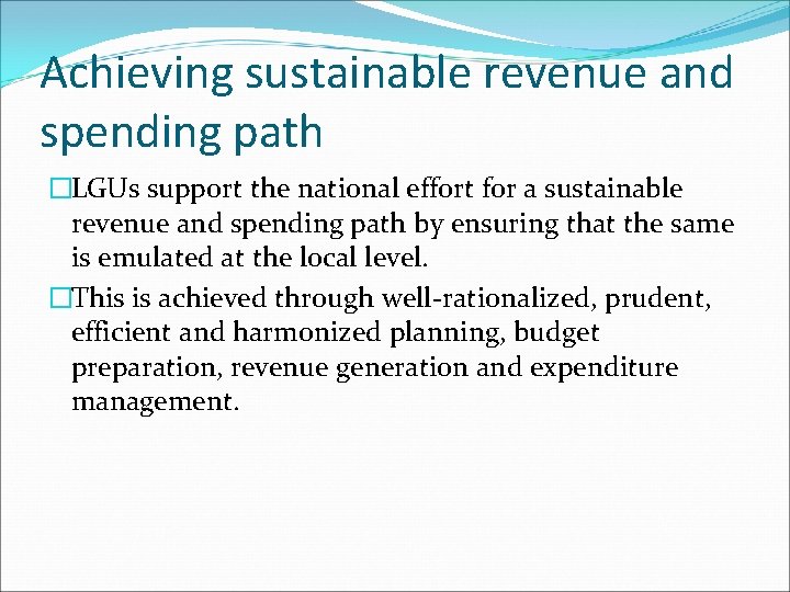 Achieving sustainable revenue and spending path �LGUs support the national effort for a sustainable