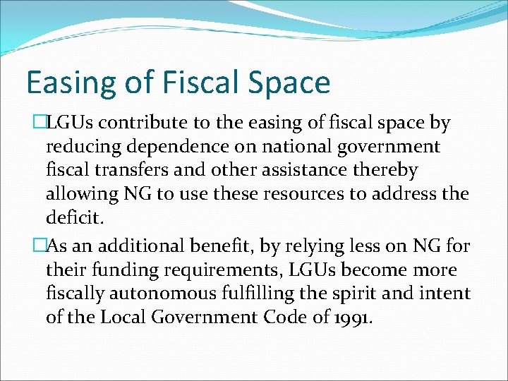 Easing of Fiscal Space �LGUs contribute to the easing of fiscal space by reducing