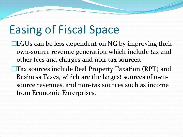 Easing of Fiscal Space �LGUs can be less dependent on NG by improving their