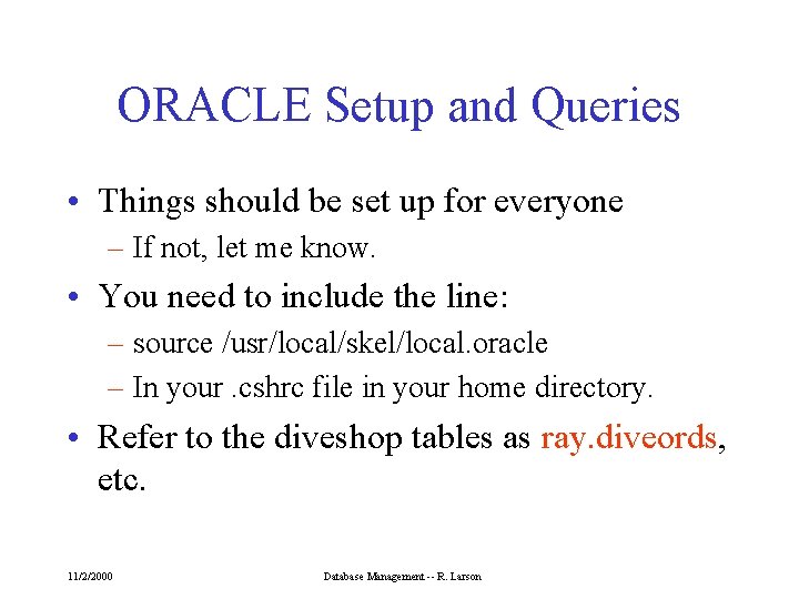ORACLE Setup and Queries • Things should be set up for everyone – If