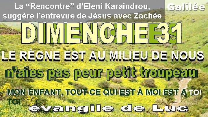 La “Rencontre” d’Eleni Karaindrou, suggère l’entrevue de Jésus avec Zachée Galilée LE LE RÈGNE