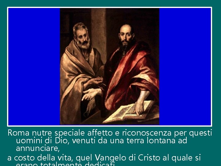 Roma nutre speciale affetto e riconoscenza per questi uomini di Dio, venuti da una