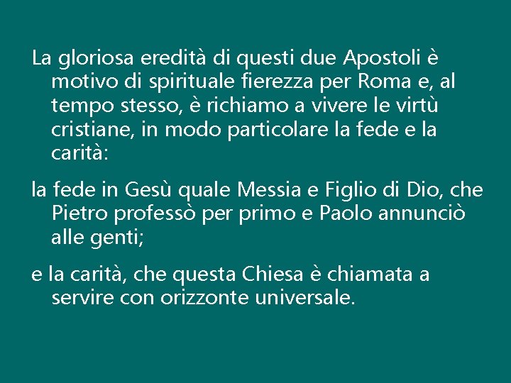 La gloriosa eredità di questi due Apostoli è motivo di spirituale fierezza per Roma