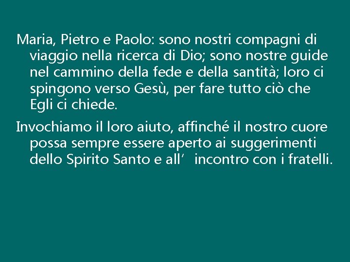 Maria, Pietro e Paolo: sono nostri compagni di viaggio nella ricerca di Dio; sono