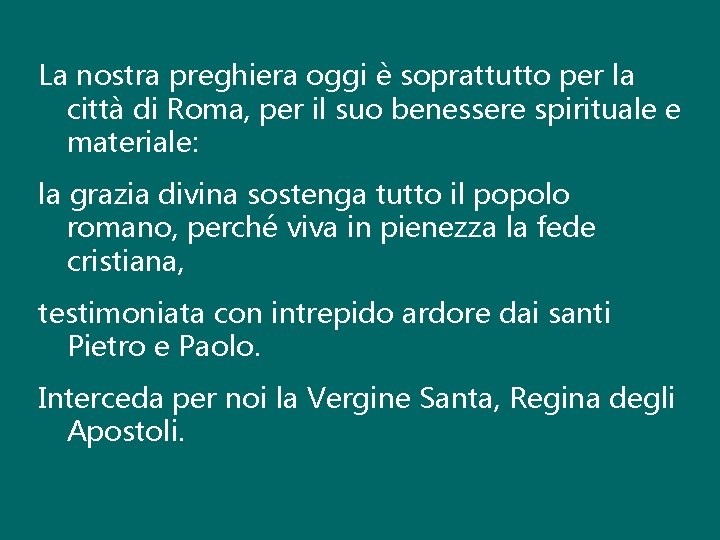 La nostra preghiera oggi è soprattutto per la città di Roma, per il suo