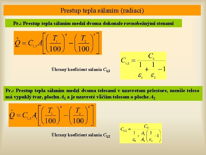 Prestup tepla sálaním (radiací) Pr. : Prestup tepla sálaním medzi dvoma dokonale rovnobežnými stenami
