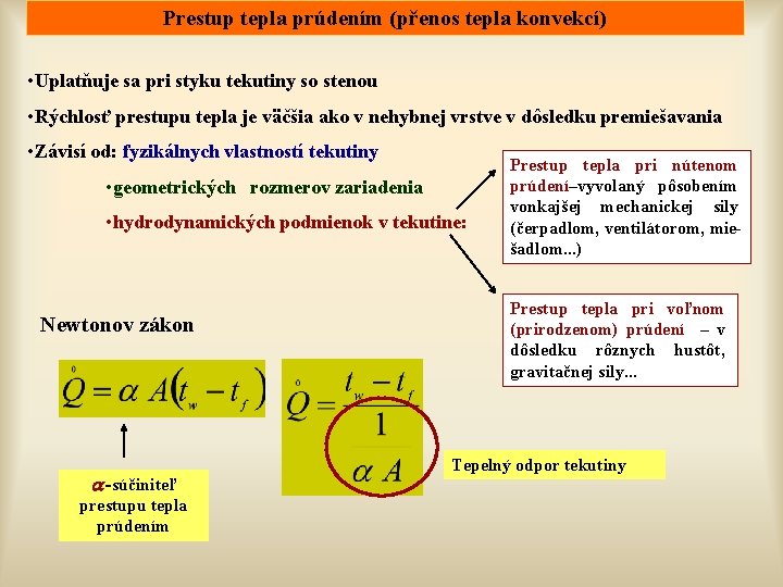 Prestup tepla prúdením (přenos tepla konvekcí) • Uplatňuje sa pri styku tekutiny so stenou