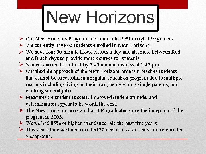 New Horizons Ø Our New Horizons Program accommodates 9 th through 12 th graders.