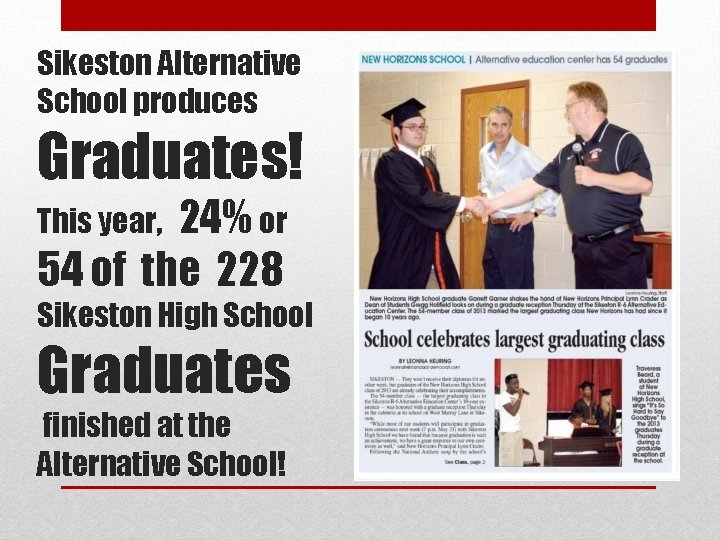 Sikeston Alternative School produces Graduates! 24% or 54 of the 228 This year, Sikeston