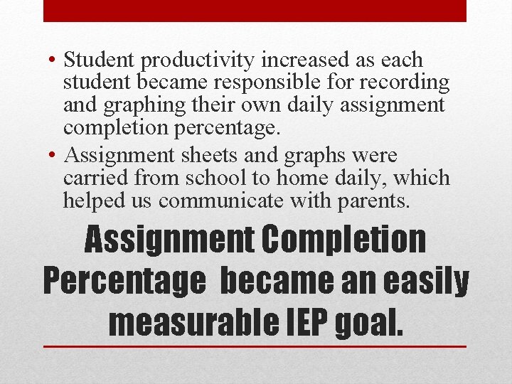  • Student productivity increased as each student became responsible for recording and graphing