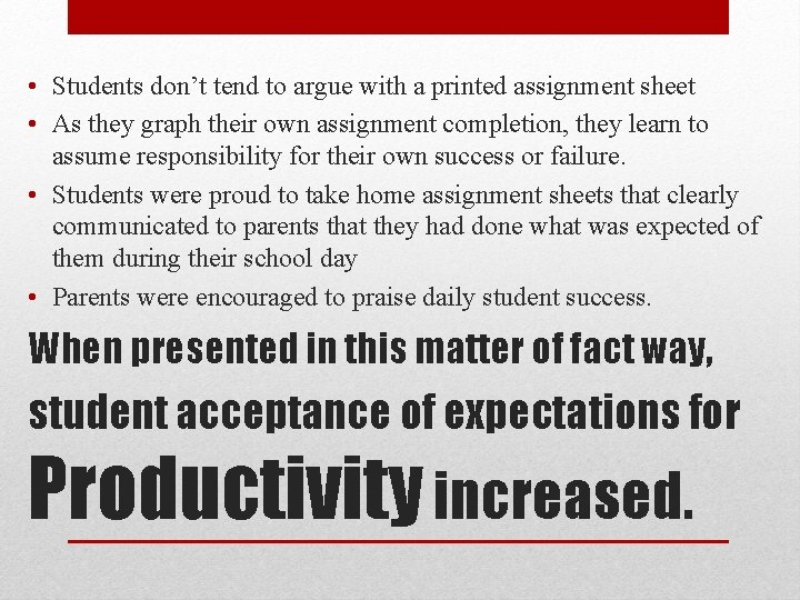  • Students don’t tend to argue with a printed assignment sheet • As