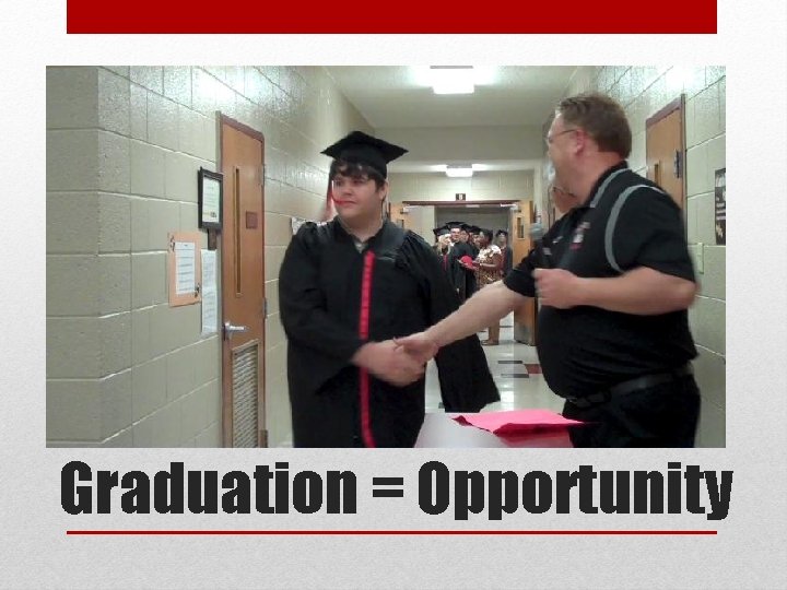 Graduation = Opportunity 