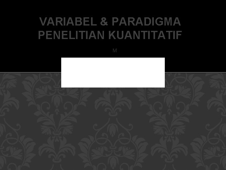 VARIABEL & PARADIGMA PENELITIAN KUANTITATIF M 