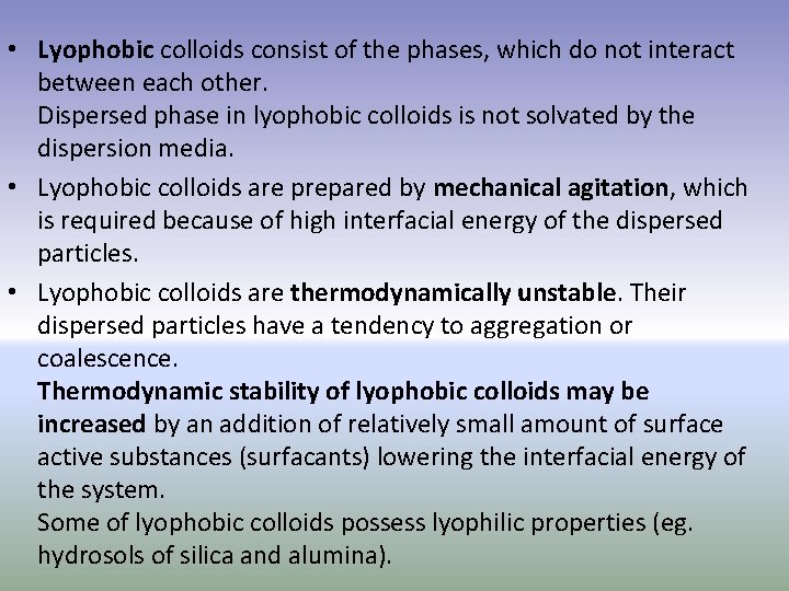  • Lyophobic colloids consist of the phases, which do not interact between each