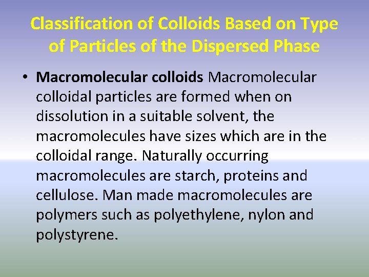Classification of Colloids Based on Type of Particles of the Dispersed Phase • Macromolecular