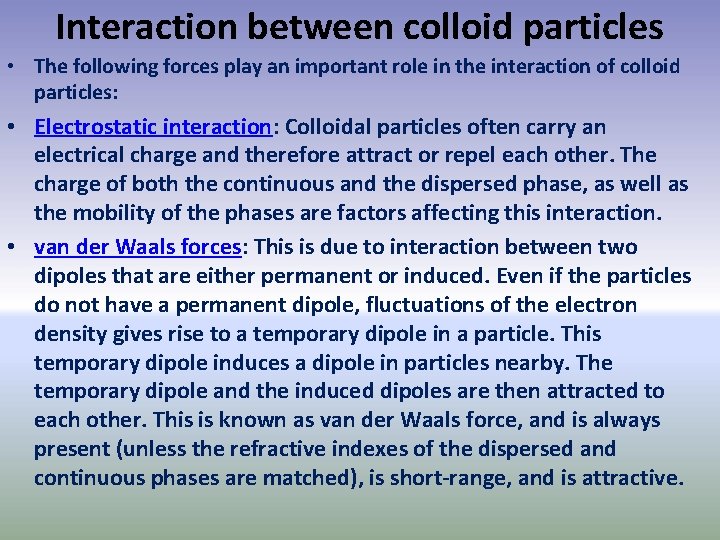 Interaction between colloid particles • The following forces play an important role in the