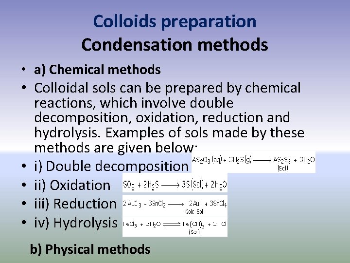 Colloids preparation Condensation methods • a) Chemical methods • Colloidal sols can be prepared