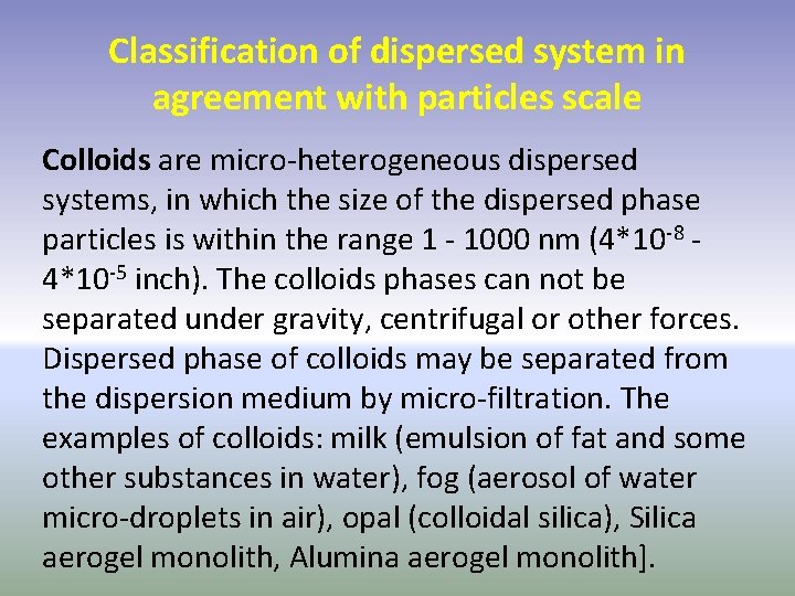 Classification of dispersed system in agreement with particles scale Colloids are micro-heterogeneous dispersed systems,