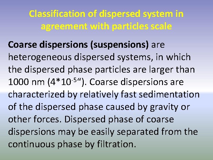 Classification of dispersed system in agreement with particles scale Coarse dispersions (suspensions) are heterogeneous