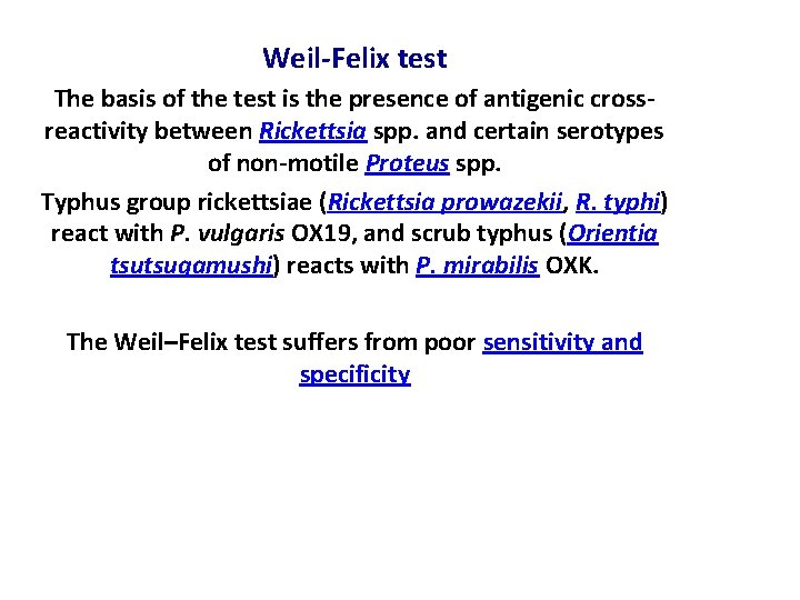 Weil-Felix test The basis of the test is the presence of antigenic crossreactivity between