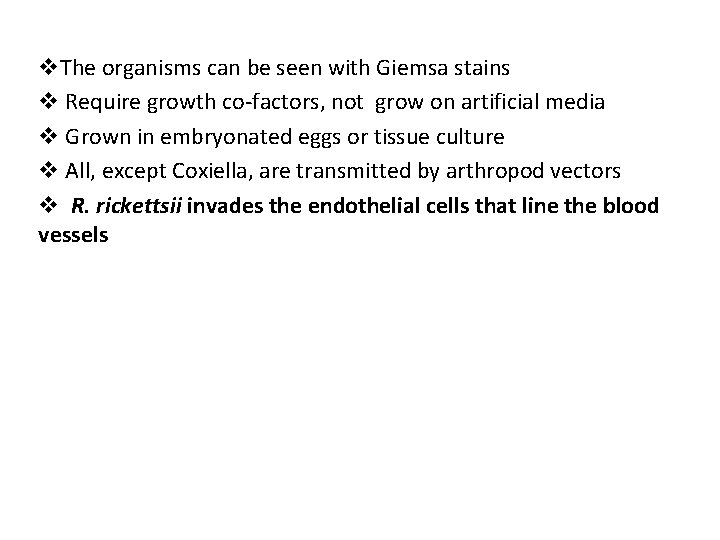 v. The organisms can be seen with Giemsa stains v Require growth co-factors, not