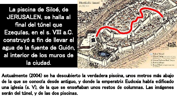 La piscina de Siloé, de JERUSALEN, se halla al final del túnel que Ezequías,