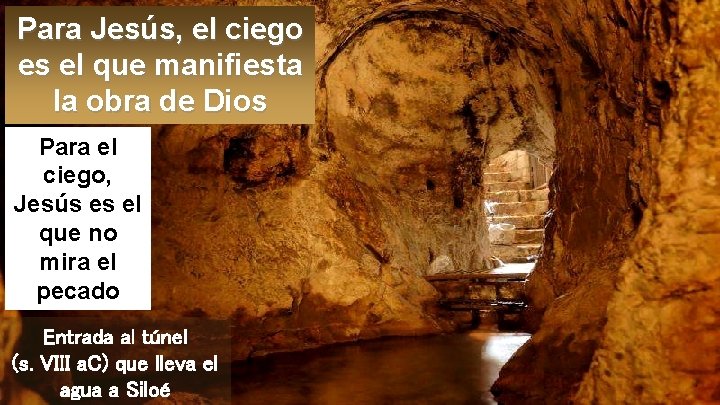 Para Jesús, el ciego es el que manifiesta la obra de Dios Para el