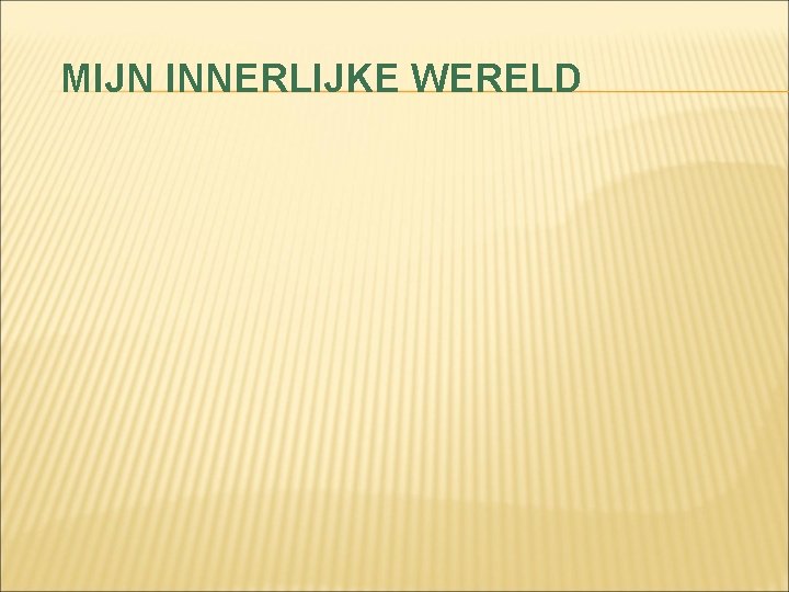 MIJN INNERLIJKE WERELD 