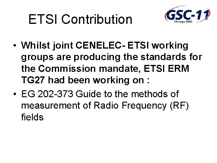 ETSI Contribution • Whilst joint CENELEC- ETSI working groups are producing the standards for