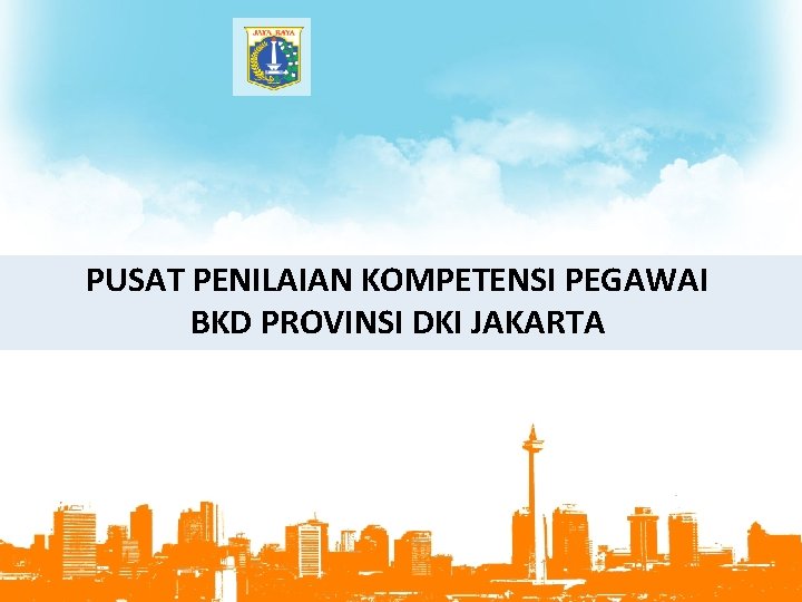 PUSAT PENILAIAN KOMPETENSI PEGAWAI BKD PROVINSI DKI JAKARTA 