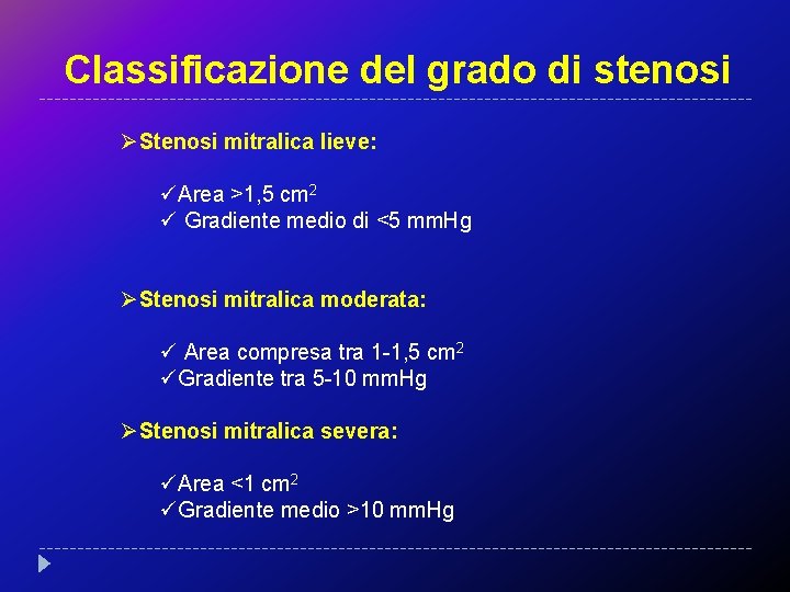 Classificazione del grado di stenosi ØStenosi mitralica lieve: üArea >1, 5 cm 2 ü