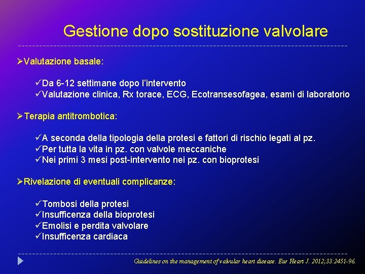 Gestione dopo sostituzione valvolare ØValutazione basale: üDa 6 -12 settimane dopo l’intervento üValutazione clinica,