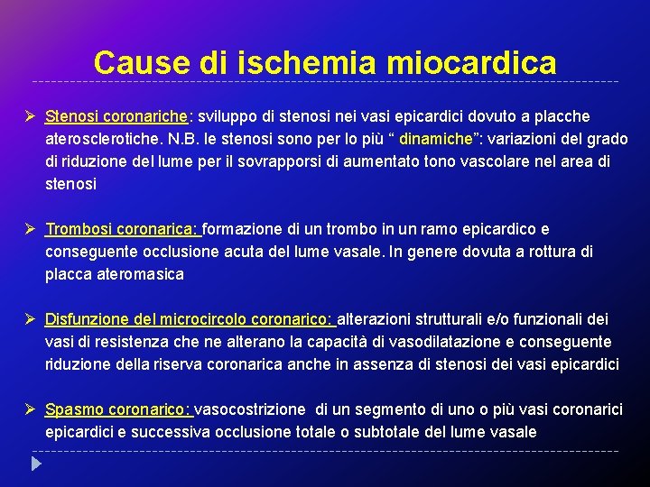 Cause di ischemia miocardica Ø Stenosi coronariche: sviluppo di stenosi nei vasi epicardici dovuto