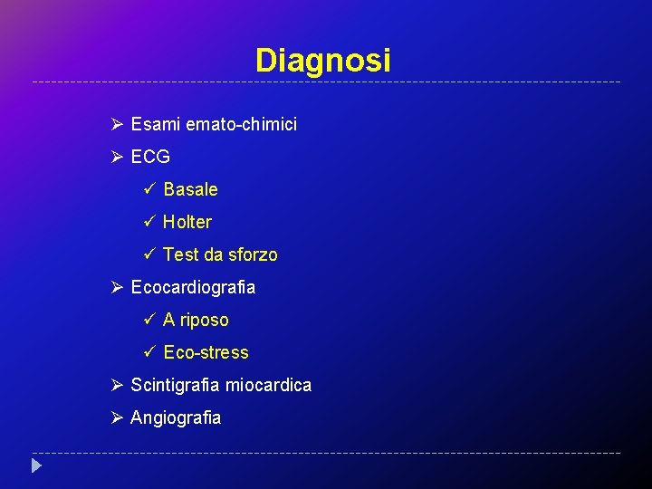 Diagnosi Ø Esami emato-chimici Ø ECG ü Basale ü Holter ü Test da sforzo