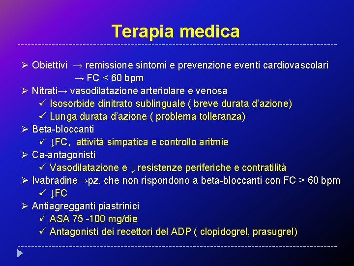 Terapia medica Ø Obiettivi → remissione sintomi e prevenzione eventi cardiovascolari → FC <