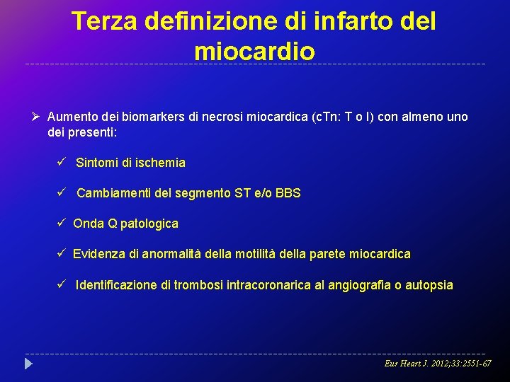 Terza definizione di infarto del miocardio Ø Aumento dei biomarkers di necrosi miocardica (c.