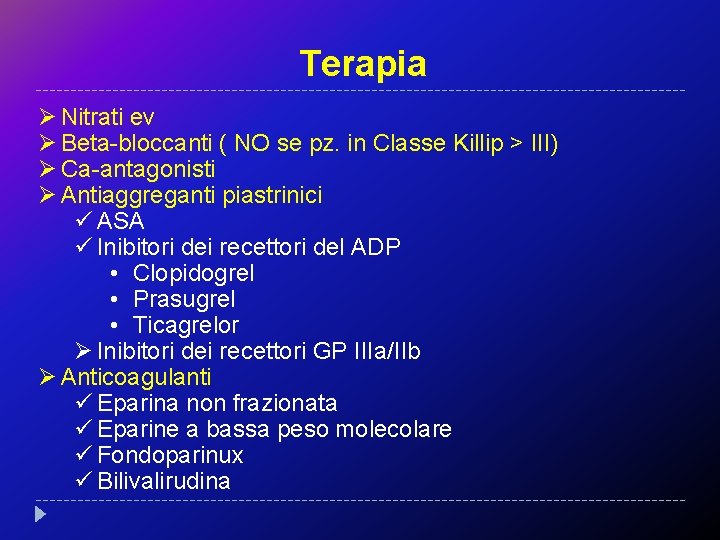 Terapia Ø Nitrati ev Ø Beta-bloccanti ( NO se pz. in Classe Killip >