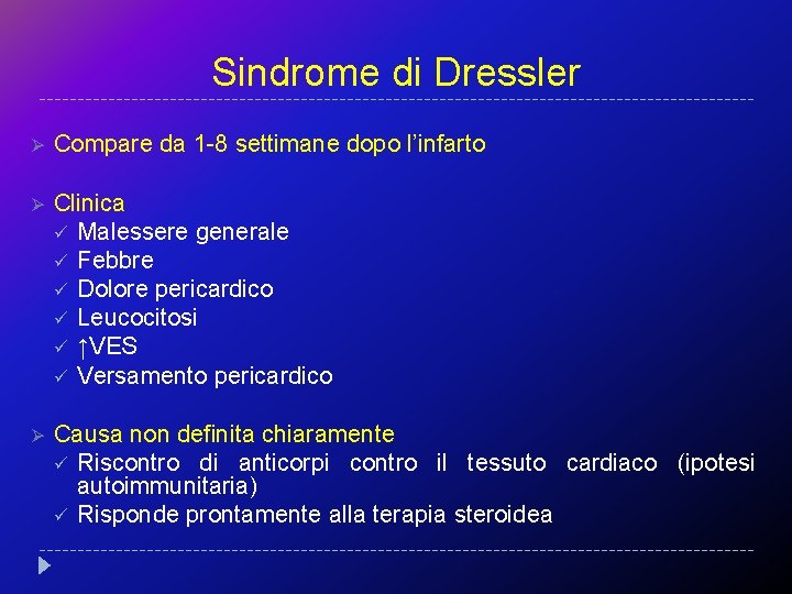 Sindrome di Dressler Ø Compare da 1 -8 settimane dopo l’infarto Ø Clinica ü